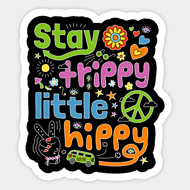 Stay Trippy Little Hippy - Retro Hippie Doodle Design Sticker by propellerhead